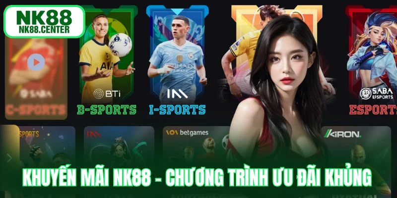 Khuyến mãi độc quyền tại NK88